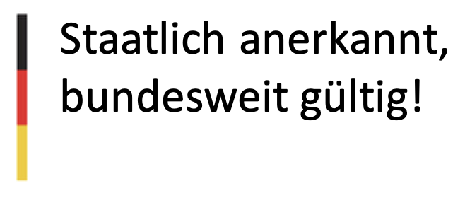 Staatlich anerkannt, bundesweit gültig